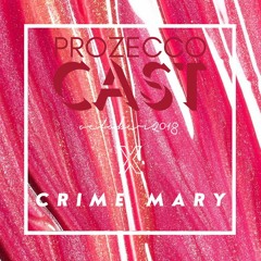 ProzeccoCast #11 Karaj (Crime Mary)