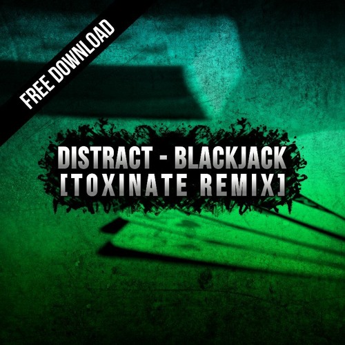 Distract - Blackjack (Toxinate Remix) FREE DOWNLOAD!!!