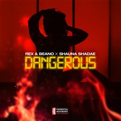 Rex & Beano x Shauna Shadae - Dangerous (Prod by Jbidz)
