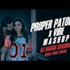 Proper Patola X Vibe PropheC (Mashup)   DJ HARSH SHARMA X UPSIDEDOWN X SUNIX THAKOR   Album Track