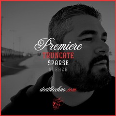 DT:Premiere | Truncate - Sparse [Sleaze]
