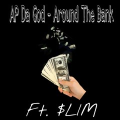 AP Da God - Around The Bank Ft. $LIM