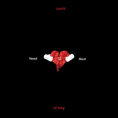 Lord K Ft Lil Yung - need u most