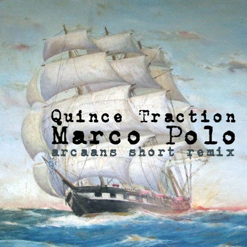 Quince Traction - Marco Polo (arcaans short remix)