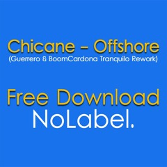 Chicane - Offshore (Guerrero & BoomCardona Tranquilo Rework)FREE DOWNLOAD!