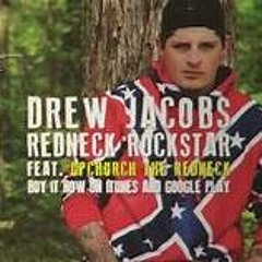 Drew Jacobs - Redneck Rockstar Feat Upchurch