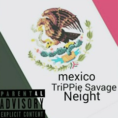 Mexico Neight & TriPPie Savage