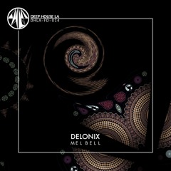 FREE DL: MEL BELL - Delonix (Original Mix)