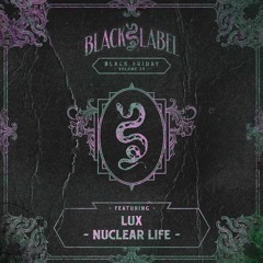 L.U.X - Nuclear Life (NSD BLACK LABEL)