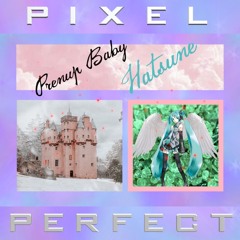 Yung Prenup & Hatsune Miku - Pixel Perfect **LYRIC VID IN DESCRIPTION**