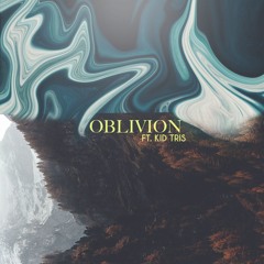 Oblivion Feat. Kid Tris