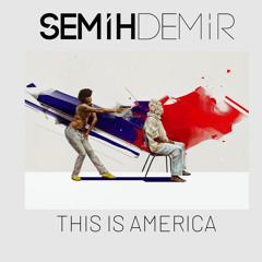 Childish Gambino - This Is America (Semih Demir Remix)