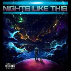 NIGHTS LIKE THIS (FT. King Smoke)