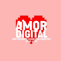 Kid Poison - Amor Digital ft Gianluca & Baby Jey (Prod. Acke)