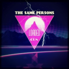 The Same Persons - Loaded Gun