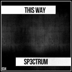 SP3CTRUM - This Way (Original Mix)