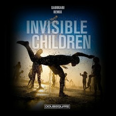 KSHMR & Tigerlily - Invisible Children (Sabugari Remix) [Doubsquare Records] #FREEDOWNLOAD