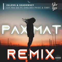 Zalenn & Shadowkey - Let You Go (PAX MAT REMIX)// FUTURE BASS