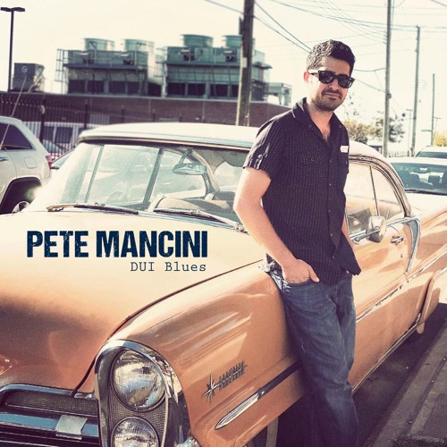 Pete Mancini - "DUI Blues"