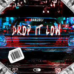 Banzoli - Drop It Low (EXTENDED)