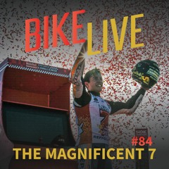 BikeLive #84 - The Magnificent Seven