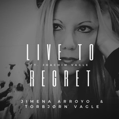 Live To Regret (Jimena & Torbjørn Ft. Joachim Vagle)
