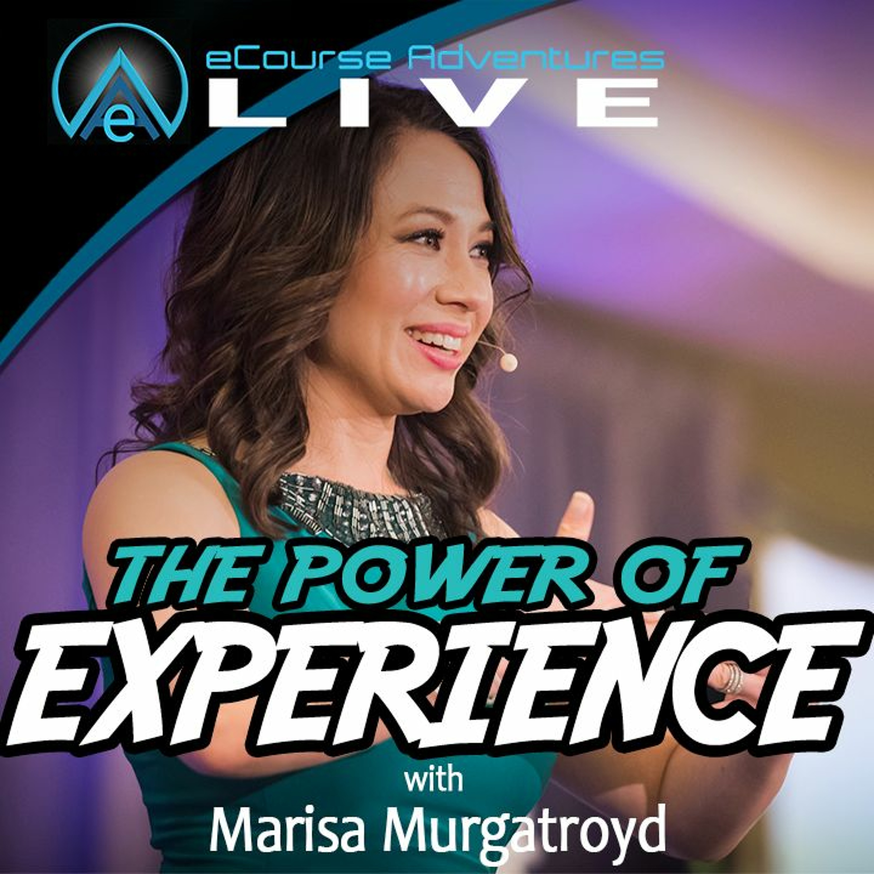 eA LIVE - ep18 - The Power Of Experience Products with Marisa Murgatroyd