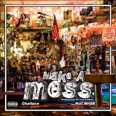 "Make A Mess" Challace,Ruc MrQB Prod By Real O Dario Mixed By Q Made The Beat
