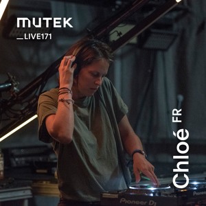 MUTEKLIVE171 - Chloé (DJ set)