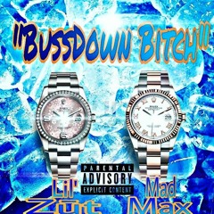 BussDown Bitch ft Mad Max-Prod. by Z.M