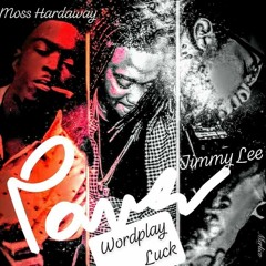 Moss Hardaway X Wordplay Luck X Jimmy Lee - "POWER"
