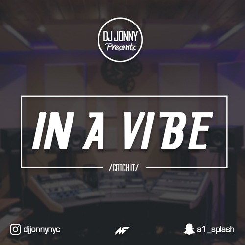 IN A VIBE - @DJJONNYNYC #INAVIBE - #DJJONNYNYC #MASSIVFLO