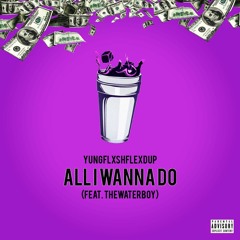 FlexdupSlidin & Thewaterboy - All i wanna do (Prod.Mexikodro)