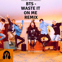 BTS (방탄소년단) - Waste It On Me [DJ Manox x Steve Aoki Dancehall Reggaetton Remix]