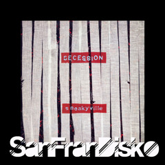 Sneakyville - Secession - SanFranDisko Mix