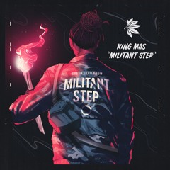 Militant Step (feat King Mas)