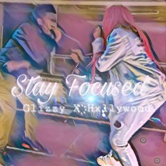 Stay Focused -Glizzy x Hxllywood