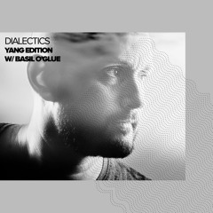 Dialectics 002 with Basil O'Glue - Yang Edition