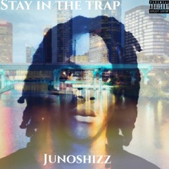 Junoshizz - Stay In The Trap