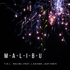Y.D.L - Malibu (feat. L.Kaison, Leaf Keef)