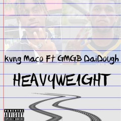 Kvng Maco ft GMGB Daidough - Heavyweight (Prod. By Fitzmade)