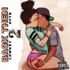 LowkeyOftb - Back Then 2