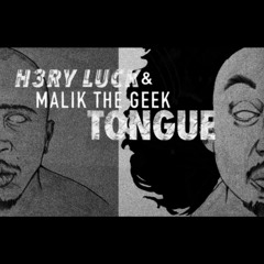 Tongue - H3ry Luck & Malik The Geek
