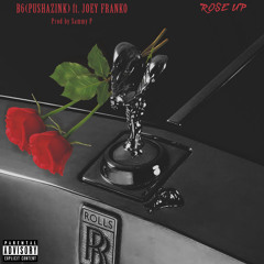 B6(Pushaz ink) - Rose Up [Prod. by Sammy P] Feat Joey Franko