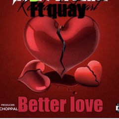 Better love ❤️ ft (quay1k)