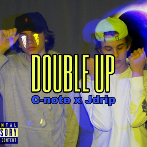 C-note X Jdrip - DOUBLE UP