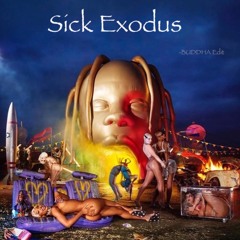 Sick Exodus (BUDDHA Edit)