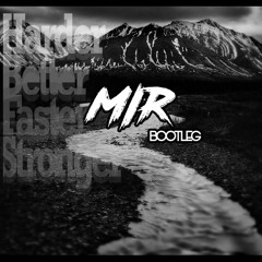 Harder Faster Better Stronger (MIR Bootleg)