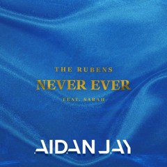 Never Ever - The Rubens (AidanJay Bootleg)