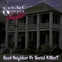Good Neighbor Or Serial Killer?